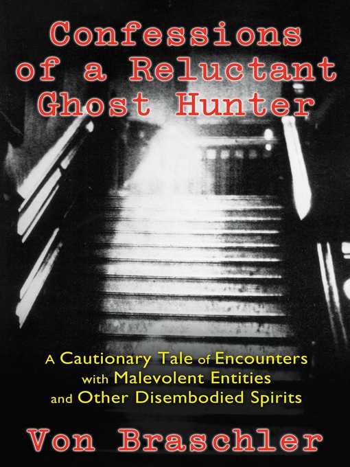 Title details for Confessions of a Reluctant Ghost Hunter by Von Braschler - Available